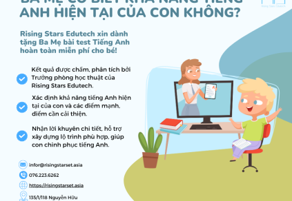 KIỂM TRA TRÌNH ĐỘ TIẾNG ANH MIỄN PHÍ CHO BÉ, NHẬN NGAY KẾT QUẢ PHÂN TÍCH BỞI GIÁO VIÊN TẠI RISING STARS EDUTECH!