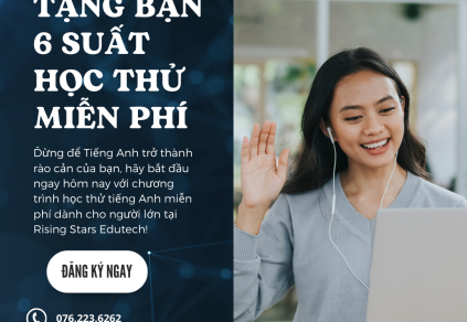 🎁 ƯU ĐÃI ĐẶC BIỆT - TRẢI NGHIỆM KHÓA HỌC THỬ TIẾNG ANH “0 ĐỒNG” DÀNH CHO NGƯỜI LỚN TẠI RISING STARS EDUTECH 🎁