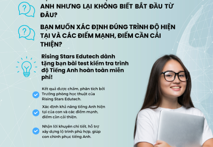 KIỂM TRA TRÌNH ĐỘ TIẾNG ANH MIỄN PHÍ CHO NGƯỜI LỚN, NHẬN NGAY KẾT QUẢ PHÂN TÍCH BỞI GIÁO VIÊN TẠI RISING STARS EDUTECH!